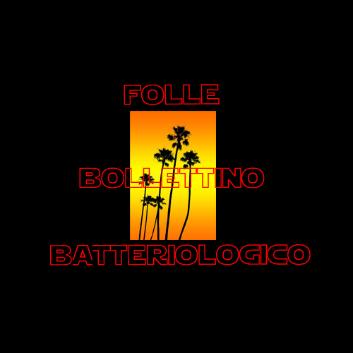 Folle Bollettino Batteriologico #3